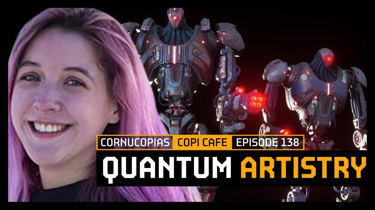 COPICafe 138 | Quantum Artistry | Cornucopias