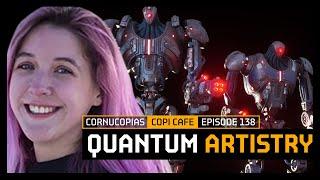 COPICafe 138 | Quantum Artistry | Cornucopias