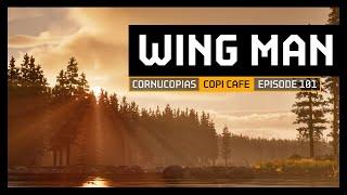 Wingman | COPICafe 101 | Cornucopias