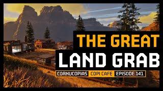 COPICafe 141 | The Great Land Grab | Cornucopias