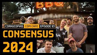 CONSENSUS 2024 SPECIAL! | Copi Cafe 93 | Cornucopias