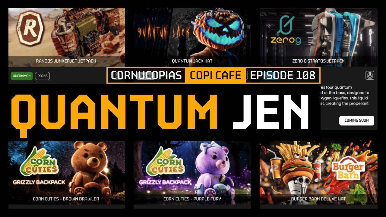 Quantum Jen | COPICafe 108 | Cornucopias