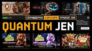 Quantum Jen | COPICafe 108 | Cornucopias