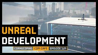 COPICafe 127 | Unreal Development | Cornucopias