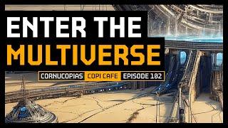 Enter the Multiverse | COPICafe 102 | Cornucopias