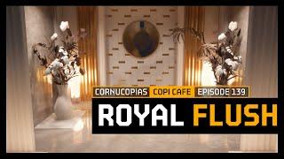COPI Cafe 139 | Royal Flush | Cornucopias